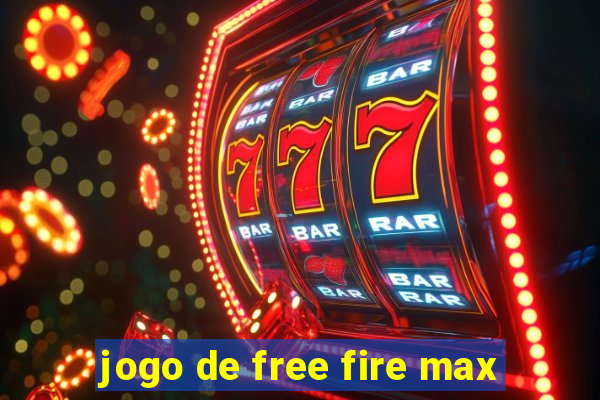 jogo de free fire max